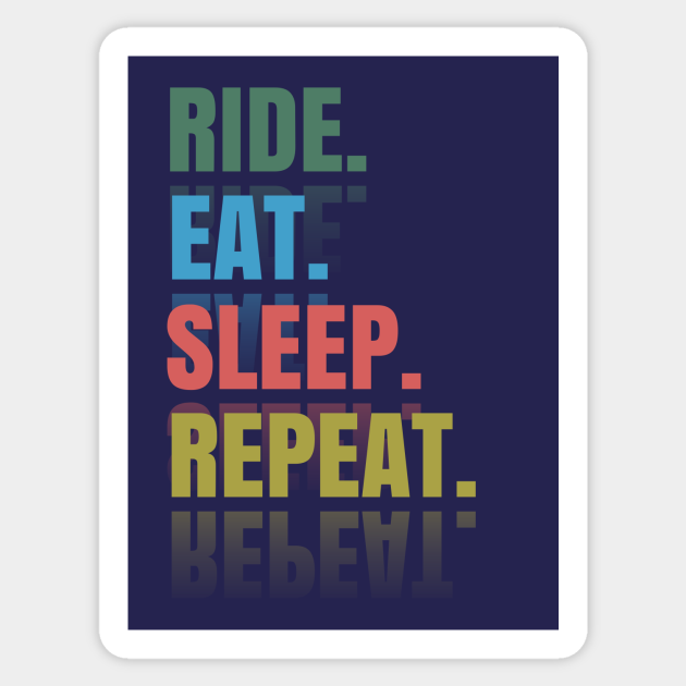 Ride Eat Sleep Repeat Trendy Design Pun Ride Eat Sleep Repeat